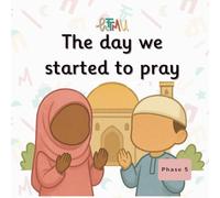 The Day We Started to Pray: A Phonics Book for Muslim Kids (Phase 5) (Easy Readers Islamic Books)