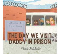 The Day We Visit Daddy In Prison