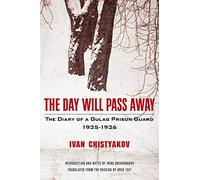 The Day Will Pass Away - The Diary of a Gulag Prison Guard: 1935-1936