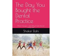 The Day You Bought the Dental Practice: What Changes - and Why It Gets Heavier Every Year (Practitioners Series)
