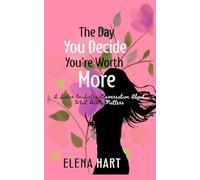 The Day You Decide You're Worth More: A Sister-to-Sister Conversation About What Really Matters