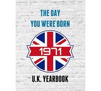 The Day You Were Born - 1971 UK Yearbook: A fun look at interesting facts and trivia from 1971 - Ideal birthday gift / present idea.