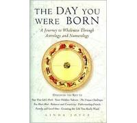 The Day You Were Born (A Journey to Wholeness Through Astrology and Numerology) by Linda Joyce (1998-05-04)