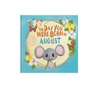 The Day You Were Born In August : A Personalisable Fill-In-The-Blanks Memory Book for Baby as a Welcome To The World - The Perfect Baby Keepsake