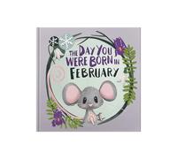 The Day You Were Born In February : A Personalisable Fill-In-The-Blanks Memory Book for Baby as a Welcome To The World - The Perfect Baby Keepsake