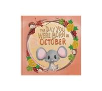 The Day You Were Born In October : A Personalisable Fill-In-The-Blanks Memory Book for Baby as a Welcome To The World - The Perfect Baby Keepsake