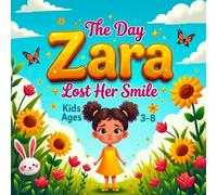 The Day Zara Lost Her Smile: A Gentle Story for Kids Ages 3-8 About Feeling Sad and Finding Happy Again