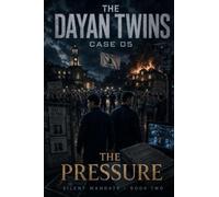 The Dayan Twins Case 05 - Silent Mandate - Book Two - The Pressure