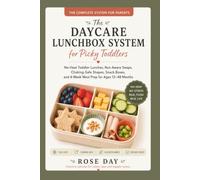 The Daycare Lunchbox System for Picky Toddlers: No-Heat Toddler Lunches, Nut-Aware Swaps, Choking-Safe Shapes, Snack Boxes, and 4-Week Meal Prep for Ages 12-48 Months