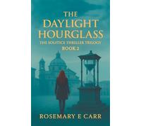 The Daylight Hourglass: The Solstice Thriller Trilogy Book 2