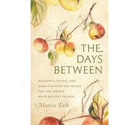 The Days Between: Blessings, Poems, and Directions of the Heart for the Jewish High Holiday Season (HBI Series on Jewish Women)