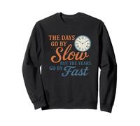 The Days Go by Slow but the Years Go by Fast Vintage America Sweatshirt