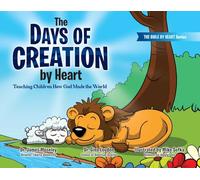 The Days of Creation by Heart: Teaching Children How God Made the World: 1 (Bible by Heart)
