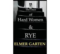 The Days of Hard Women & Rye