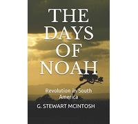 THE DAYS OF NOAH: Revolution in South America (MAC'S POEMS AND STORIES)
