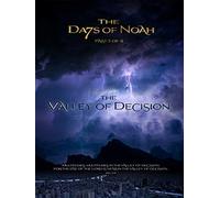 The Days of Noah: The Valley of Decision - Part 3 of 4