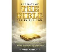 THE DAYS OF THE BIBLE ARE IN THE NOW!