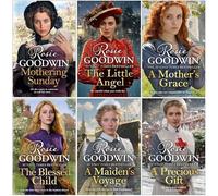 The Days of the Week Series 6 Books Collection Set By Rosie Goodwin (Mothering Sunday, The Little Angel, A Mother's Grace, The Blessed Child, A Maiden's Voyage & A Precious Gift)