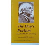 The day's portion: An Arthur Machen miscellany