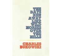 The Days Run Away Like Wild Horses