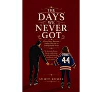 THE DAYS WE NEVER GOT: A Love Story Between a Fading Life and an Unforgettable Heart