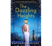The Dazzling Heights: Katharine McGee: Book 2 (The Thousandth Floor)