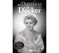 The Dazzling Lady Docker: Britain’s Forgotten Reality Superstar