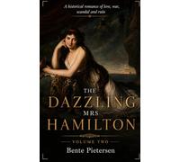 The Dazzling Mrs Hamilton: A historical romance of love, war, scandal and ruin