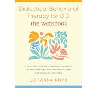 The DBT Skills Workbook: System-Affirming Skills, Mindfulness Practices, and Emotional Regulation Exercises for People with Dissociative Identities