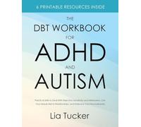 The DBT Workbook for ADHD and Autism: Practical Skills to Deal With Rejection Sensitivity and Meltdowns, Get Your Needs Met in Relationships, and Embrace Your Neurodiversity