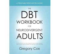 The DBT Workbook for Neurodivergent Adults: A Practical Step-by-Step Guide to Regulate Emotions, Manage Meltdowns, Reduce Sensory Overload, and Build Calm with ADHD, Autism, and AuDHD