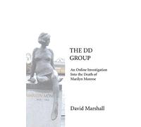 The DD Group: An Online Investigation Into the Death of Marilyn Monroe