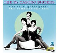 The De Castro Sisters - Cuban Nightingales The Complete Rarities