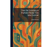The De Coverley Papers From 'The Spectator'