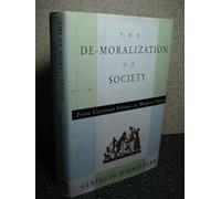 The De-Moralization of Society: From Victorian Virtues to Modern Values