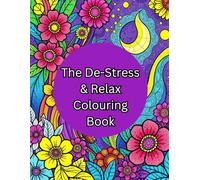 The De-Stress & Relax Colouring Book: Relaxing colouring book, 60 creative pictures, adults anxiety relief colouring book