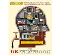 The De-Textbook: The Stuff You Didn't Know About the Stuff You Thought You Knew