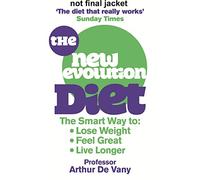 The De Vany Diet : Eat lots, exercise little; shed 5lbs in 1 week, lose fat; gain muscle, look younger; feel stronger