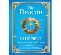 The Deacon Blueprint!: Faithful, Trustworthy, and Servant-hearted (The Five-Fold Ministry Blueprints: Building Kingdom Leadership)