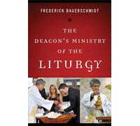 The Deacon's Ministry of the Liturgy