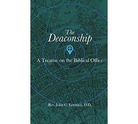 The Deaconship: A Treatise on the Biblical Office