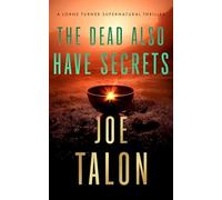 The Dead Also Have Secrets: A supernatural mystery of a cursed relic on Exmoor: 8 (Lorne Turner Supernatural Thrillers)