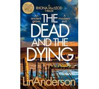 The Dead and the Dying: Rhona MacLeod Returns In This Thrilling Scottish Crime Novel That You Won't Be Able to Put Down: 19 (Rhona MacLeod, 19)