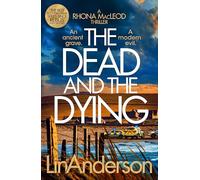 The Dead and the Dying: Rhona MacLeod Returns In This Thrilling Scottish Crime Novel That You Won't Be Able to Put Down: 19