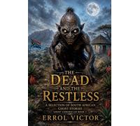 The Dead and the Restless: A selection of South African Ghost Stories (3)