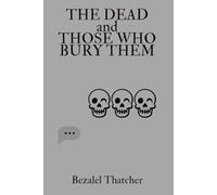 The Dead and Those Who Bury Them: A Novella
