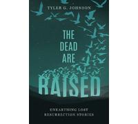 The Dead Are Raised: Unearthing Lost Resurrection Stories