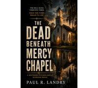 THE DEAD BENEATH MERCY CHAPEL: A Southern Gothic Psychological Suspense Novel