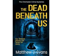The Dead Beneath Us: 1 (The Chichester Crime Mysteries)