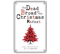 The Dead Broad at the Christmas Market: 2 (A Small-Town Murder Mystery)
